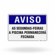 Placa Aviso - Às Segundas-Feiras a Piscina Permanecerá Fechada