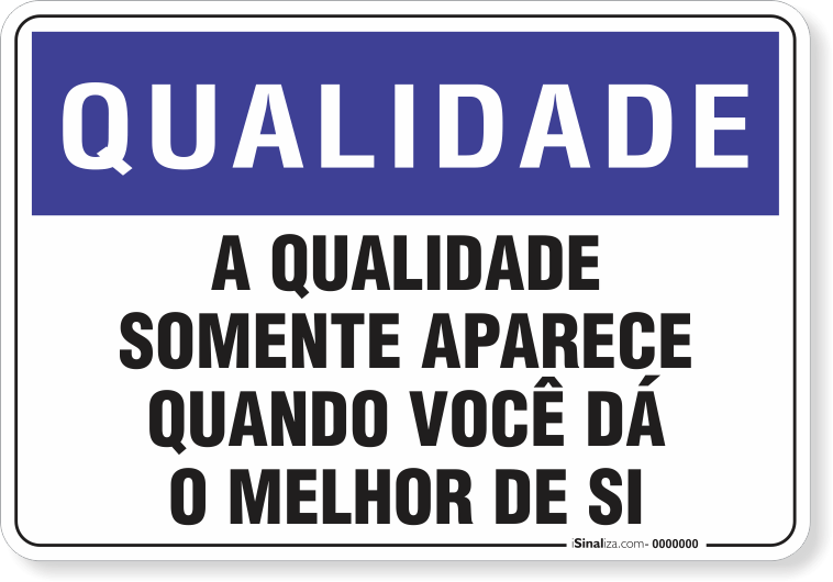 Placa Qualidade A Qualidade Somente Aparece Quando Você Dá O Melhor De Si