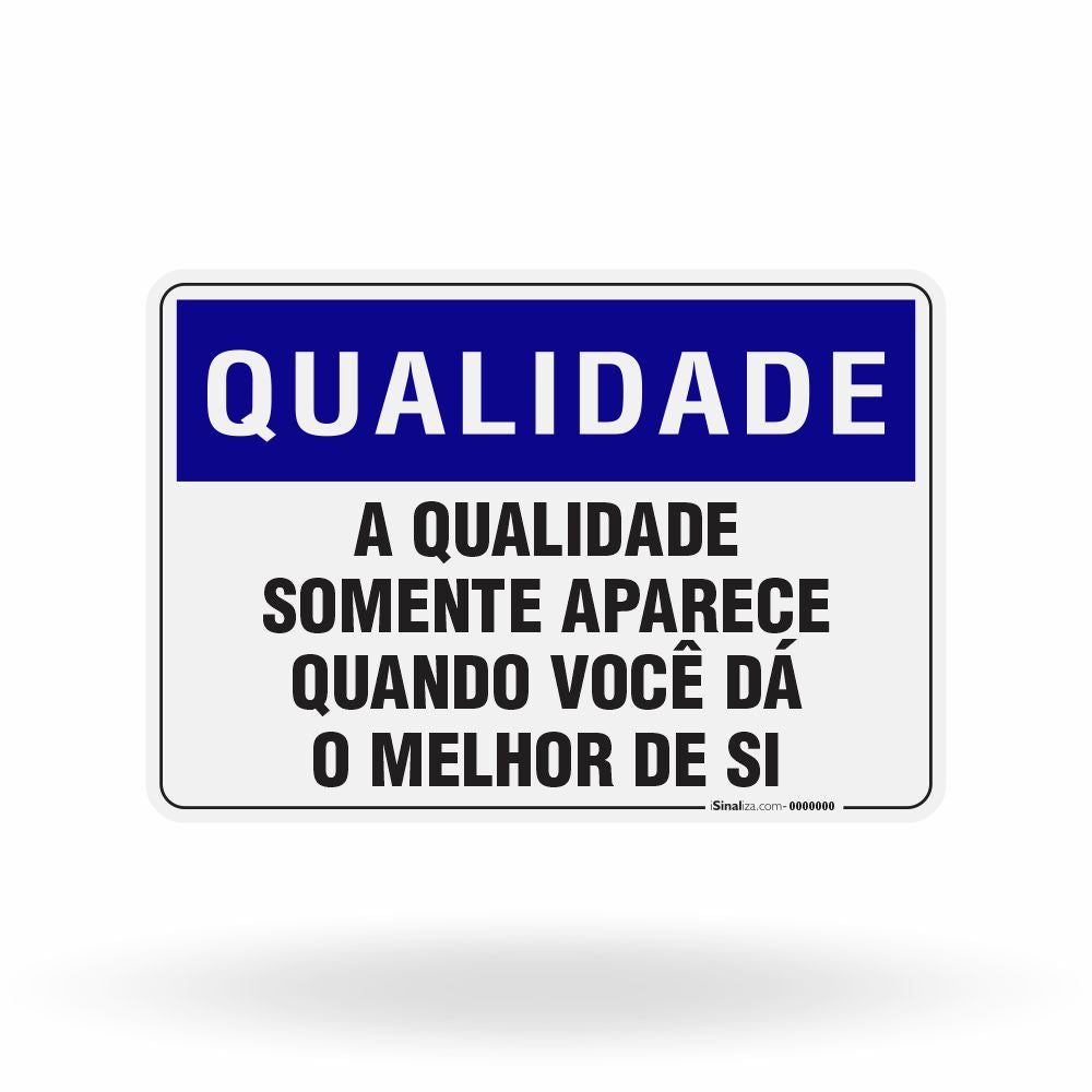 Placa Qualidade - A Qualidade Somente Aparece Quando Você Dá o Melhor de Si