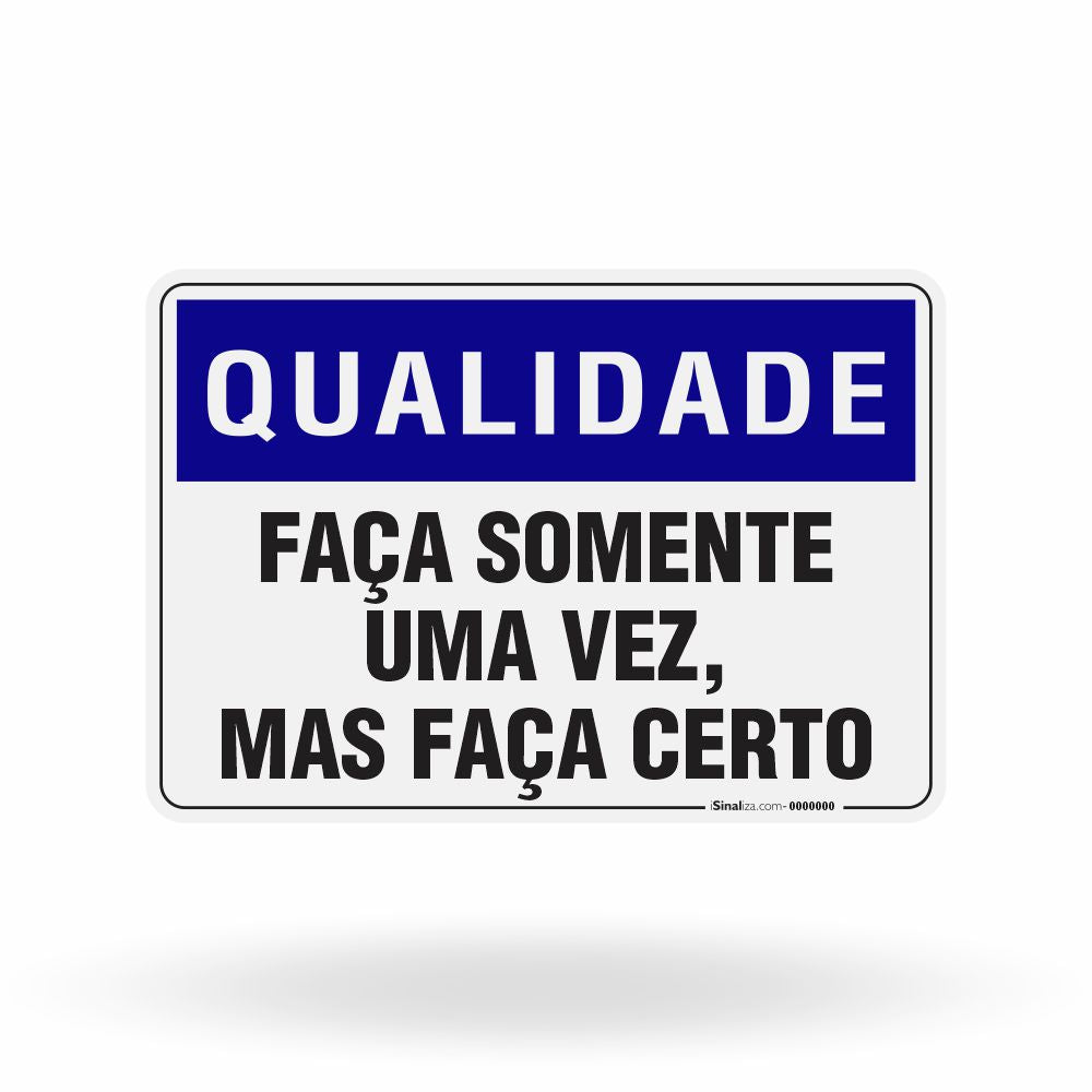 Placa Qualidade - Faça Somente uma Vez, Mas Faça Certo