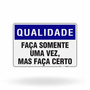 Placa Qualidade - Faça Somente uma Vez, Mas Faça Certo