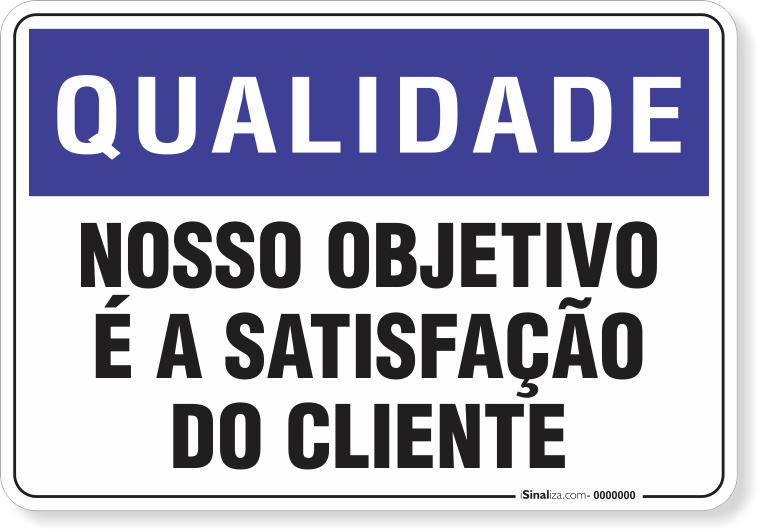 Placa Qualidade Nosso Objetivo É A Satisfação Do Cliente
