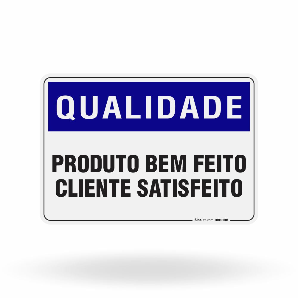 Placa Qualidade - Produto Bem Feito Cliente Satisfeito