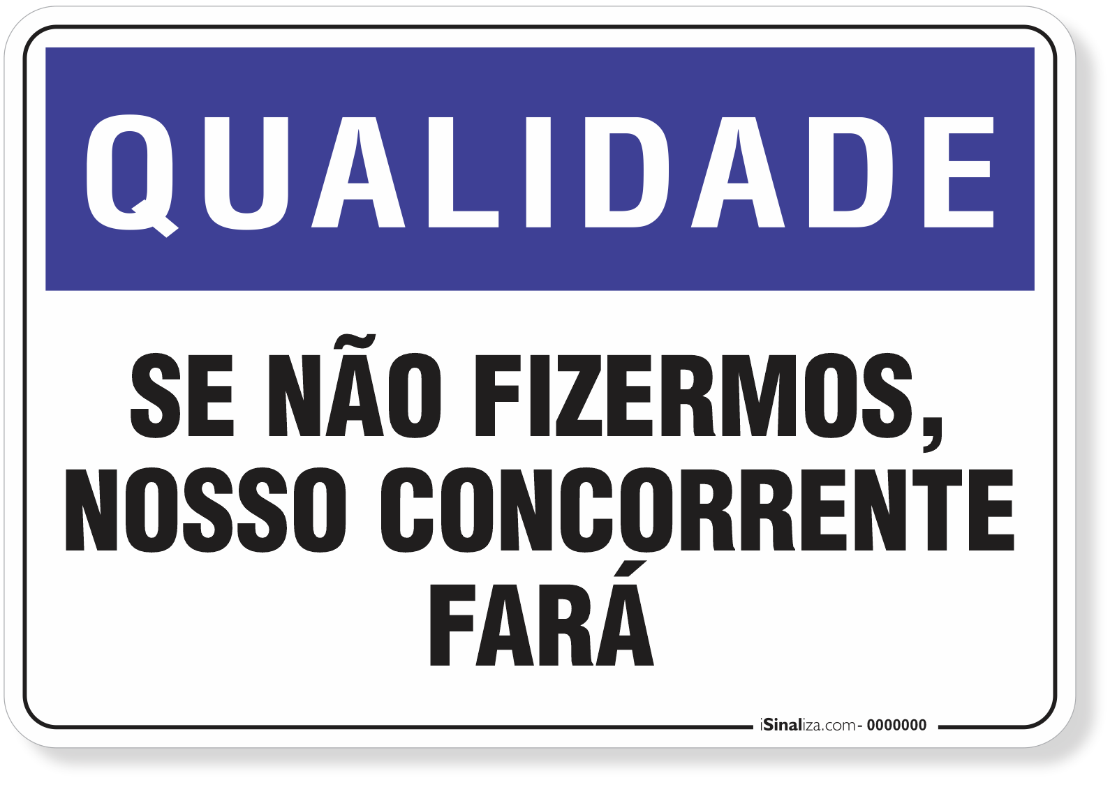 Placa Qualidade Se Não Fizermos Nosso Concorrente Fará