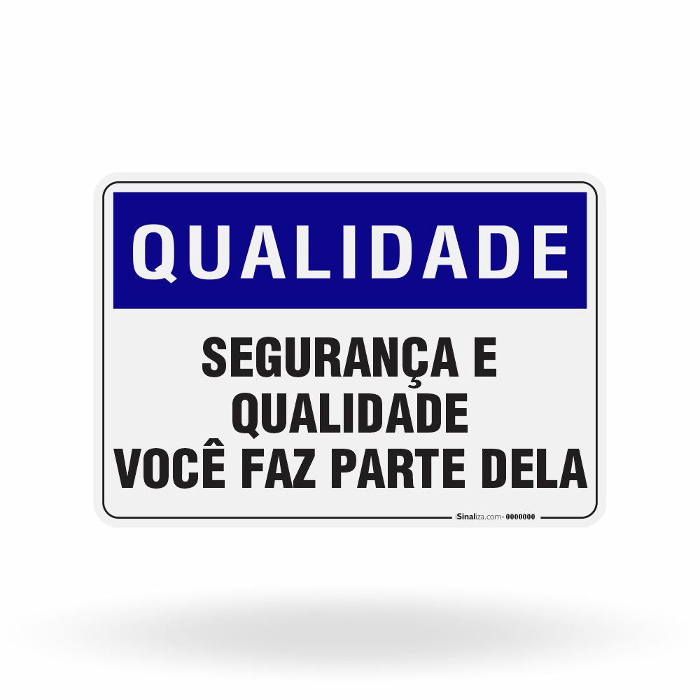 Placa Qualidade - Segurança e Qualidade Você Faz Parte Dela