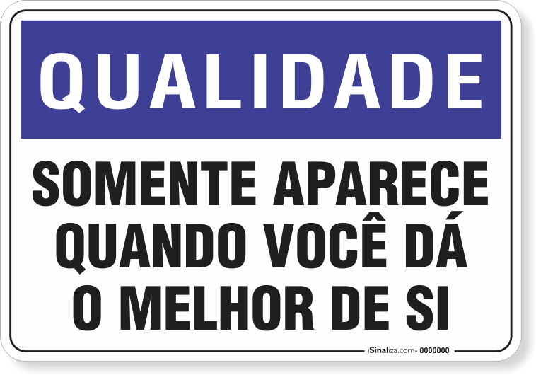 Placa Qualidade Somente Aparece Quando Você Dá O Melhor De Si