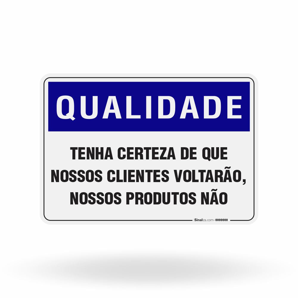 Placa Qualidade - Tenha Certeza de Que Nossos Clientes Voltarão