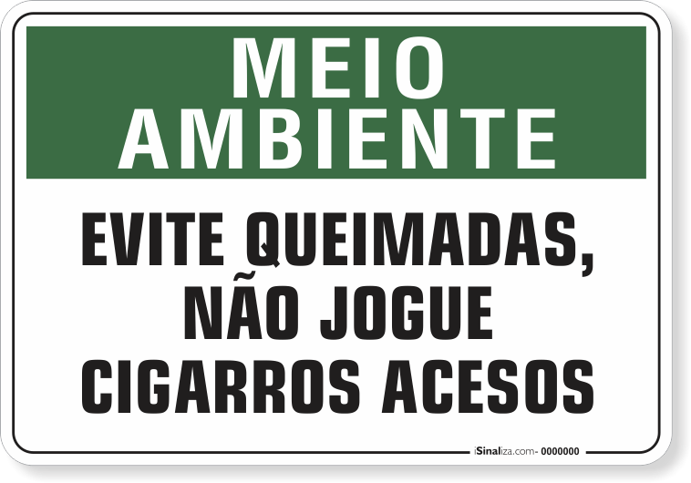 Placa Meio Ambiente Evite Queimadas, Não Jogue Cigarros Acesos
