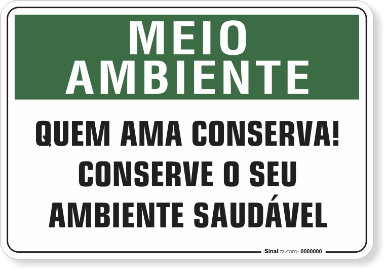 Placa Meio Ambiente Quem Ama Conserva! Conserve O Seu Ambiente Saudável