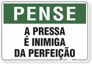 Placa Pense A Pressa É Inimiga Da Perfeição
