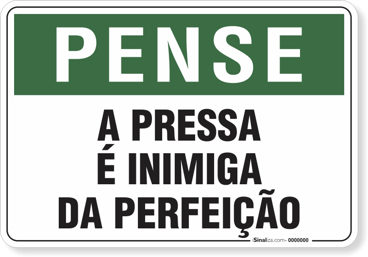 Placa Pense A Pressa É Inimiga Da Perfeição