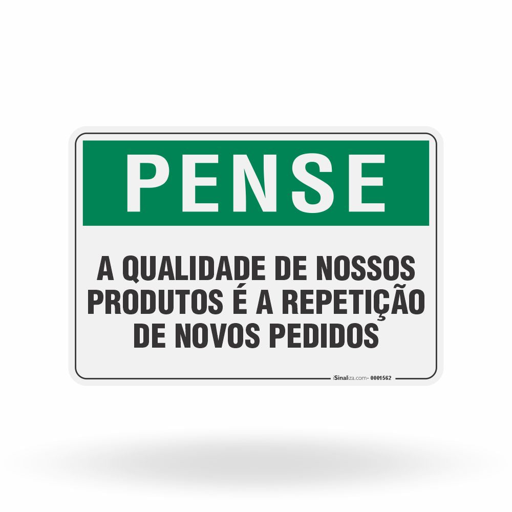 Placa Pense - A Qualidade de Nosso Produtos é a Repetição de Novos Pedidos