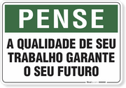 Placa Pense A Qualidade Do Seu Trabalho Garante O Seu Futuro