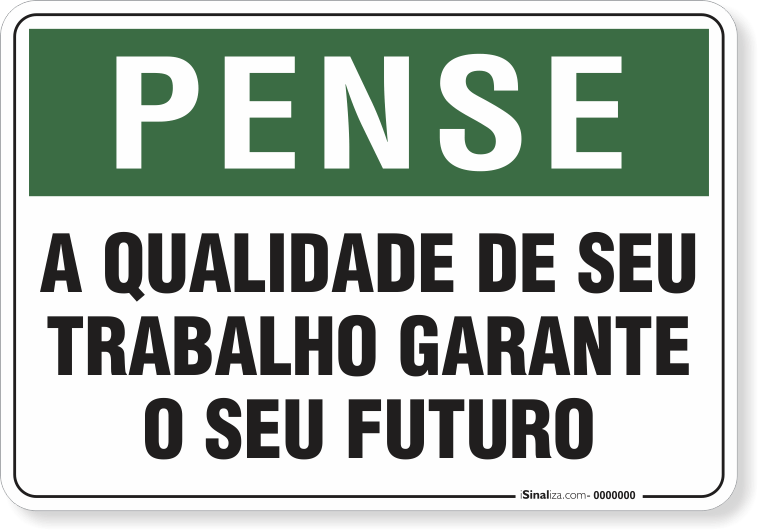 Placa Pense A Qualidade Do Seu Trabalho Garante O Seu Futuro