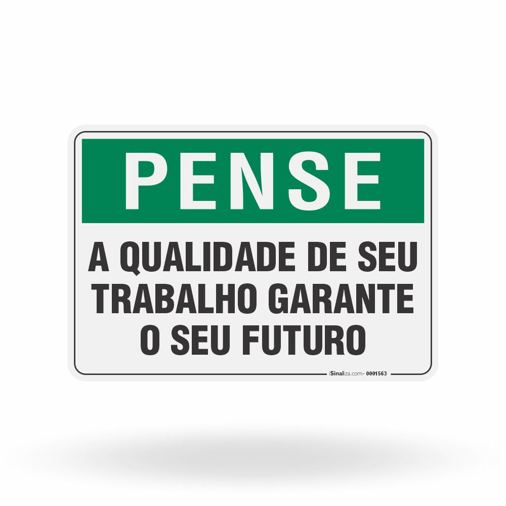 Placa Pense - A Qualidade do Seu Trabalho Garante o Seu Futuro