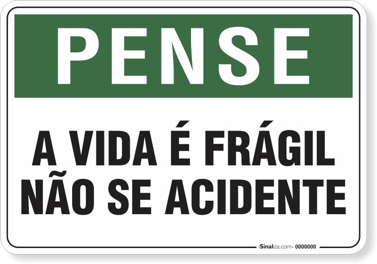 Placa Pense A Vida É Frágil Não Se Acidente