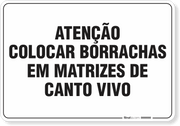 Placa Organização Atenção Colocar Borrachas Em Matrizes De Canto Vivo