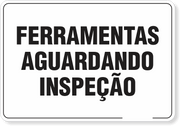 PLACA ORGANIZAÇÃO FERRAMENTAS AGUARDANDO INSPEÇÃO