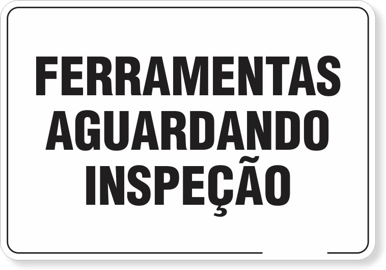 PLACA ORGANIZAÇÃO FERRAMENTAS AGUARDANDO INSPEÇÃO