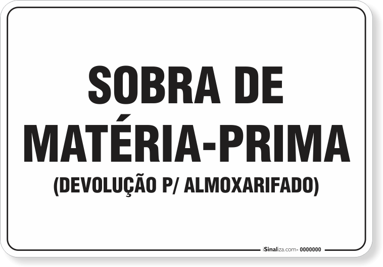 Placa Organização Sobra De Matéria Prima Devolução Para Almoxarifado