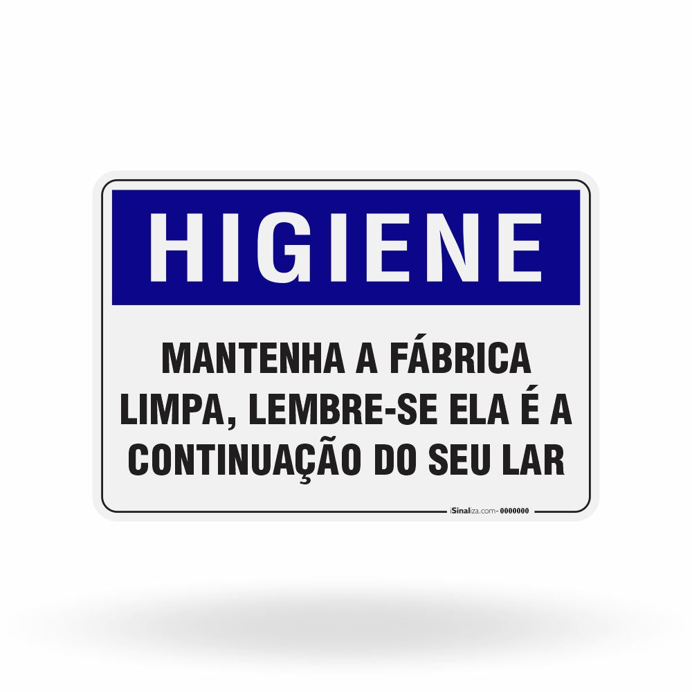 Placa Higiene - Mantenha a Fábrica Limpa Lembre-se ela é a Continuação do seu Lar