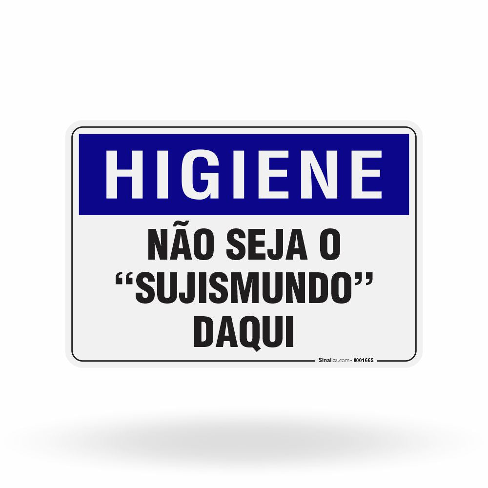 Placa Higiene - Não Seja o Sujismundo Daqui