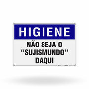 Placa Higiene - Não Seja o Sujismundo Daqui