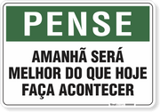 Placa Pense Amanhã Será Melhor Que Hoje Faça Acontecer