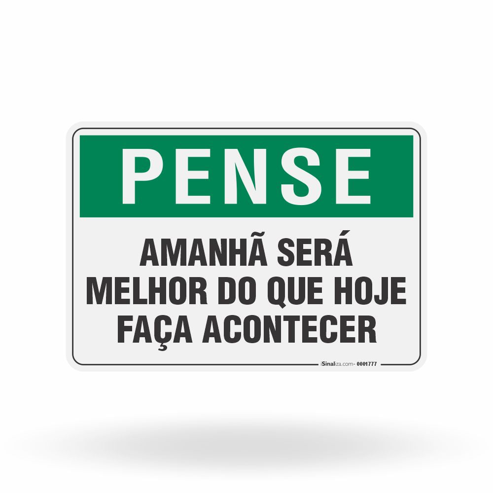 Placa Pense - Amanhã Será Melhor Que Hoje Faça Acontecer