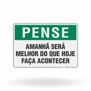 Placa Pense - Amanhã Será Melhor Que Hoje Faça Acontecer