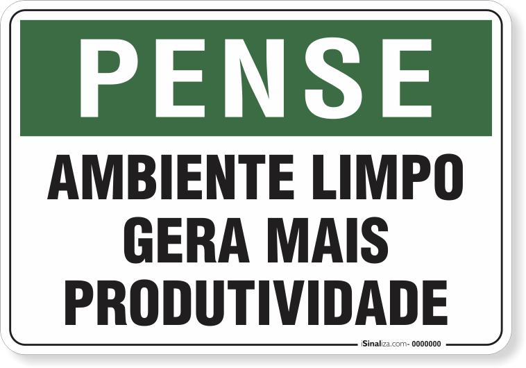 Placa Pense Ambiente Limpo Gera Mais Produtividade