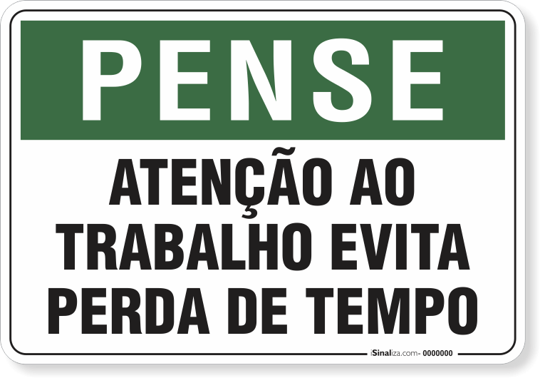 Placa Pense Atenção Ao Trabalho Evita Perda De Tempo