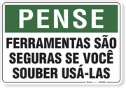Placa Pense Ferramentas São Seguras Se Você Souber Usá-As
