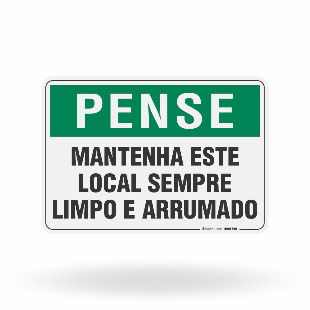 Placa Pense - Mantenha Este Local Sempre Limpo e Arrumado