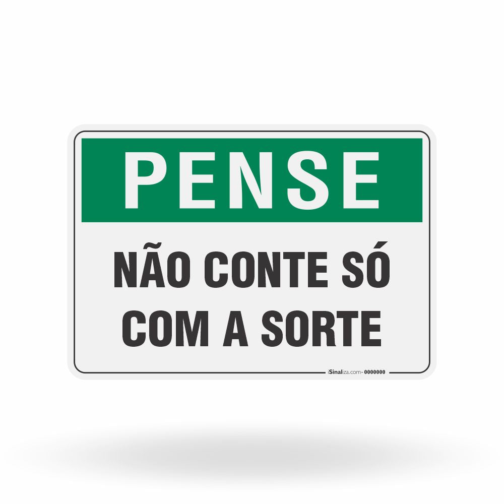 Placa Pense - Não Conte Só com a Sorte