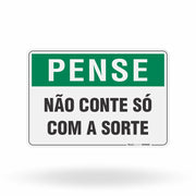 Placa Pense - Não Conte Só com a Sorte