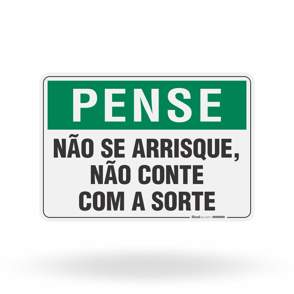 Placa Pense - Não se Arrisque Não Conte com a Sorte