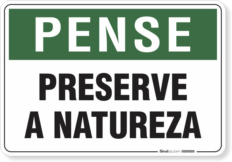 Placa Pense Preserve A Natureza