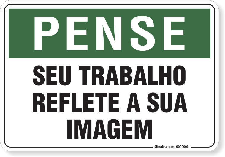 Placa Pense Seu Trabalho Reflete A Sua Imagem