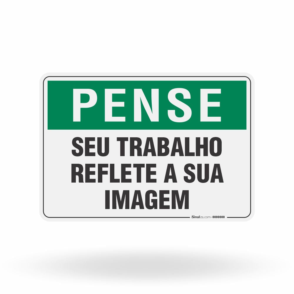 Placa Pense - Seu Trabalho Reflete a sua Imagem