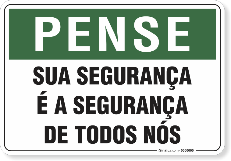 PLACA PENSE SUA SEGURANÇA É A SEGURANÇA DE TODOS NÓS