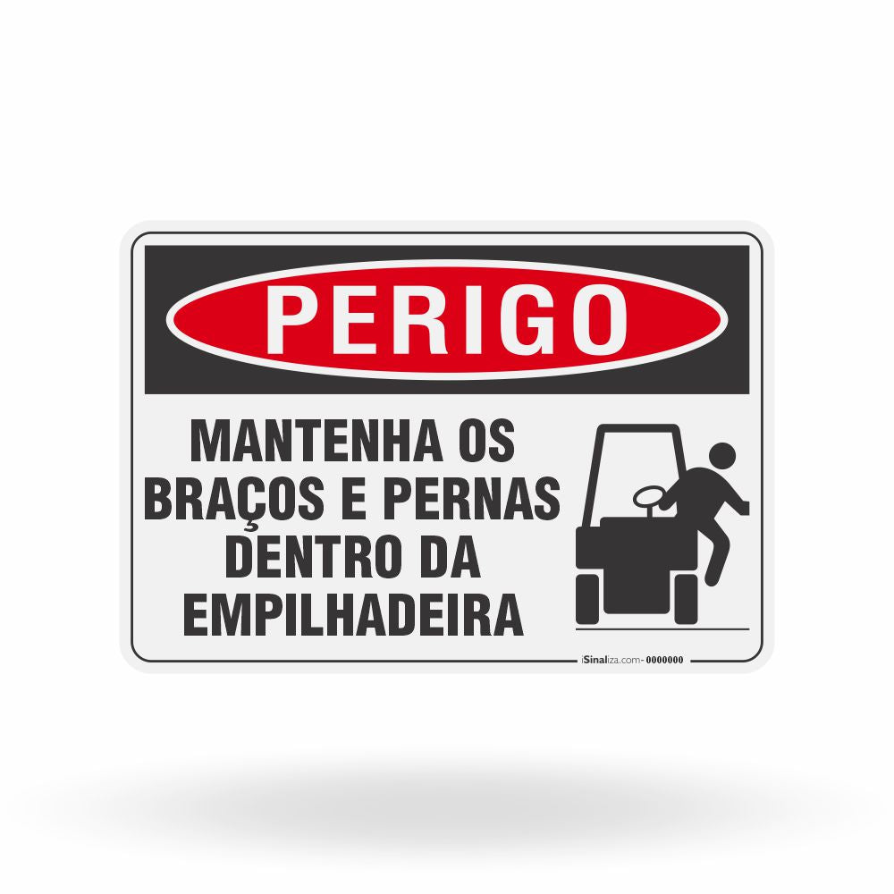 Placa Perigo - Mantenha os Braços e Pernas Dentro da Empilhadeira