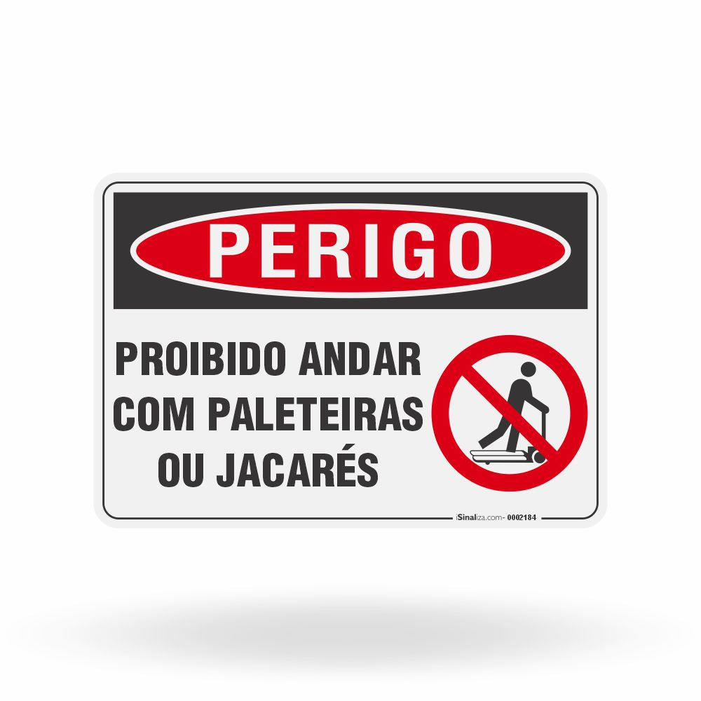Placa Perigo - Proibido Andar com Paleteiras ou Jacarés