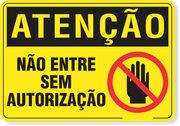 Placa Atenção - Não Entre Sem Autorização