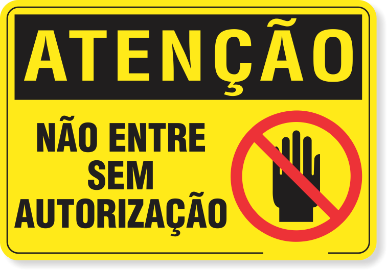 Placa Atenção - Não Entre Sem Autorização