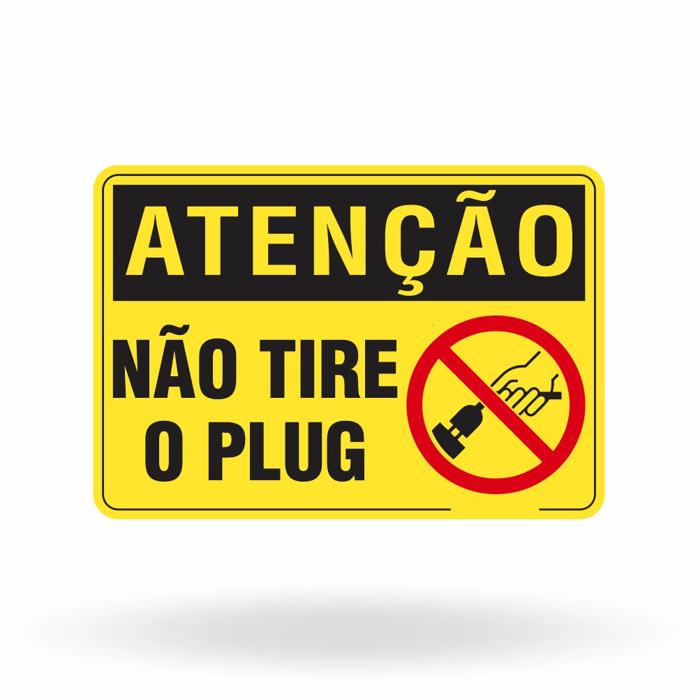 Placa Atenção - Não Tire o Plug