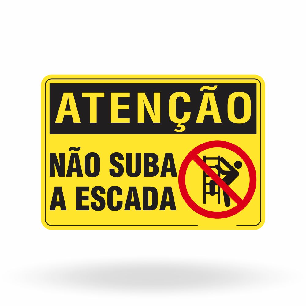 Placa Atenção - Não Suba a Escada