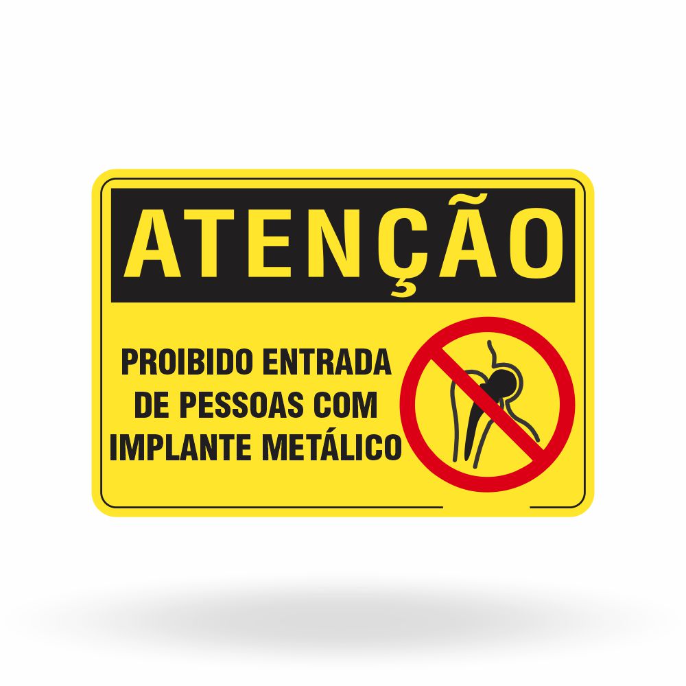 Placa Atenção - Proibida a Entrada de Pessoas com Implante Metálico