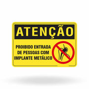 Placa Atenção - Proibida a Entrada de Pessoas com Implante Metálico