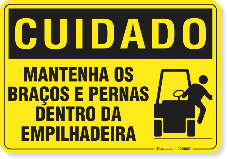 Placa Cuidado  Mantenha Os Braços E Pernas Dentro Da Empilhadeira